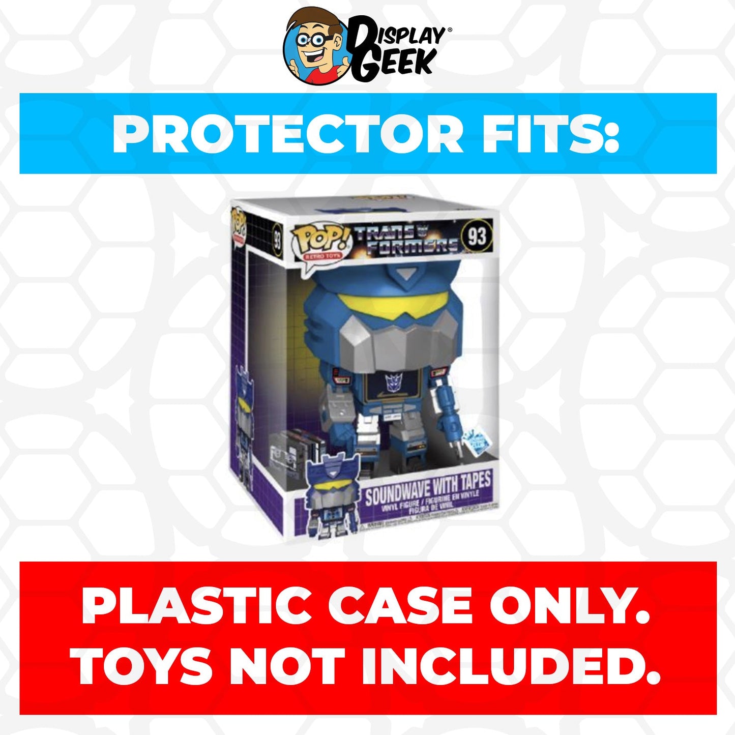 Pop Protector for 10 inch Soundwave with Tapes #93 Jumbo Funko Pop - PPG Pop Protector Guide Search Created by Display Geek