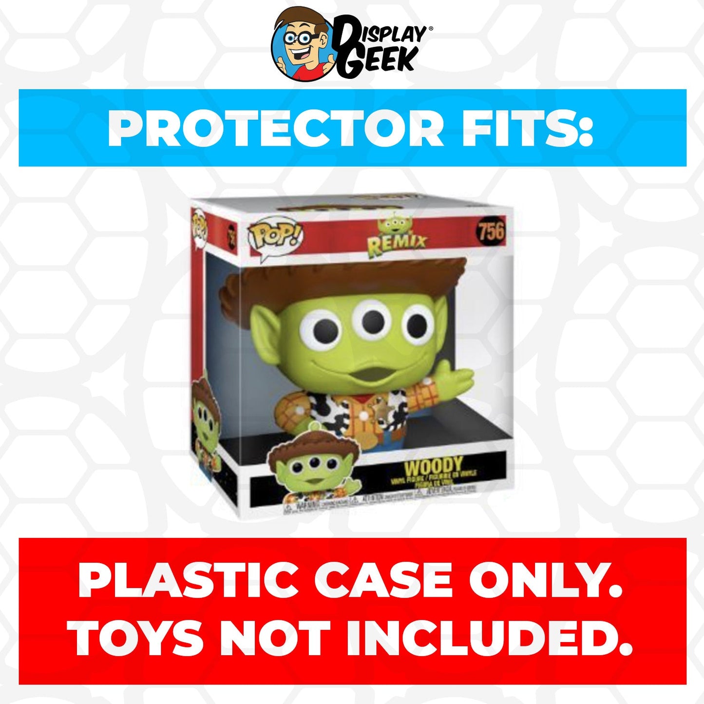 Pop Protector for 10 inch Woody Alien Remix #756 Jumbo Funko Pop - PPG Pop Protector Guide Search Created by Display Geek