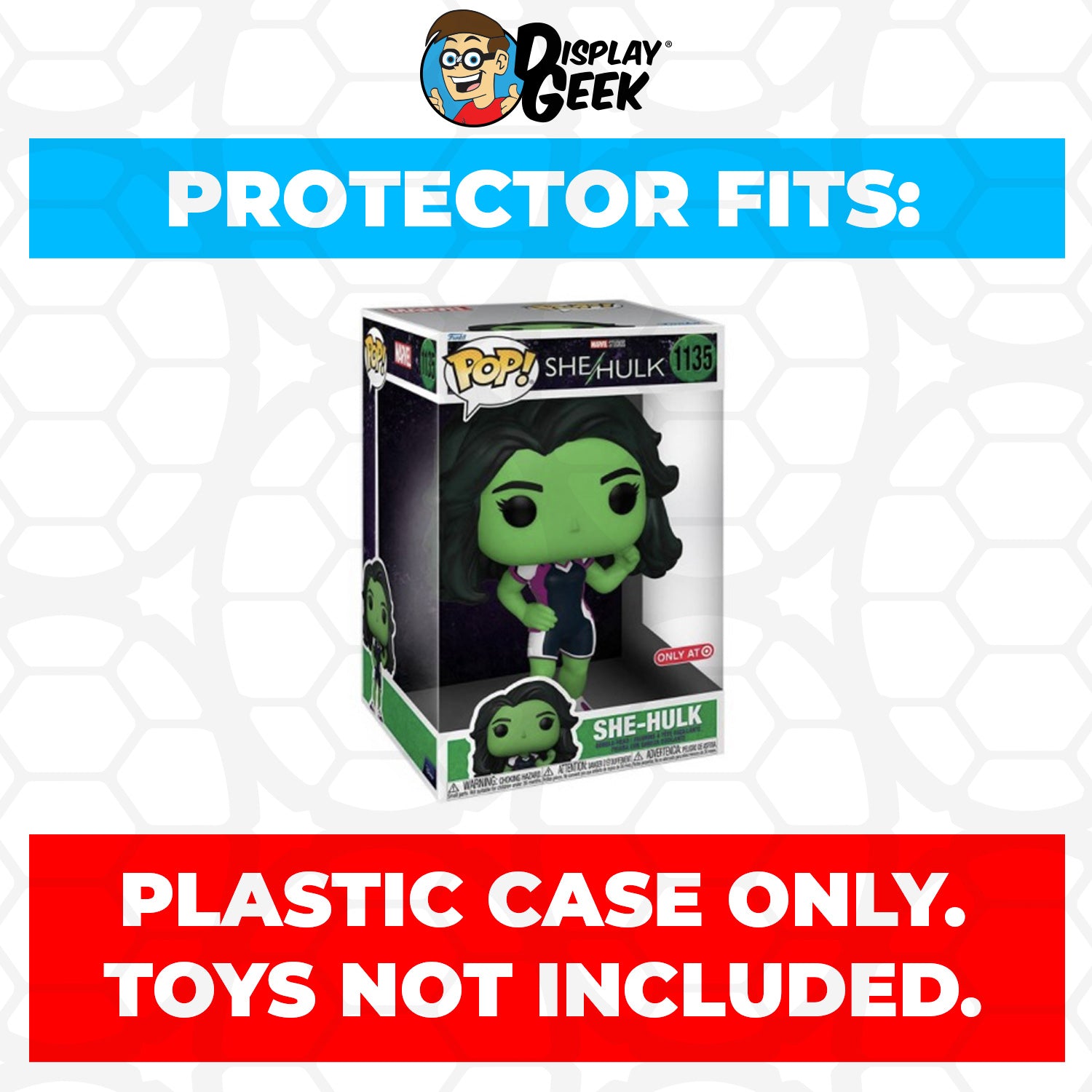 Pop Protector for 10 inch She-Hulk #1135 Jumbo Funko Pop - PPG Pop Protector Guide Search Created by Display Geek