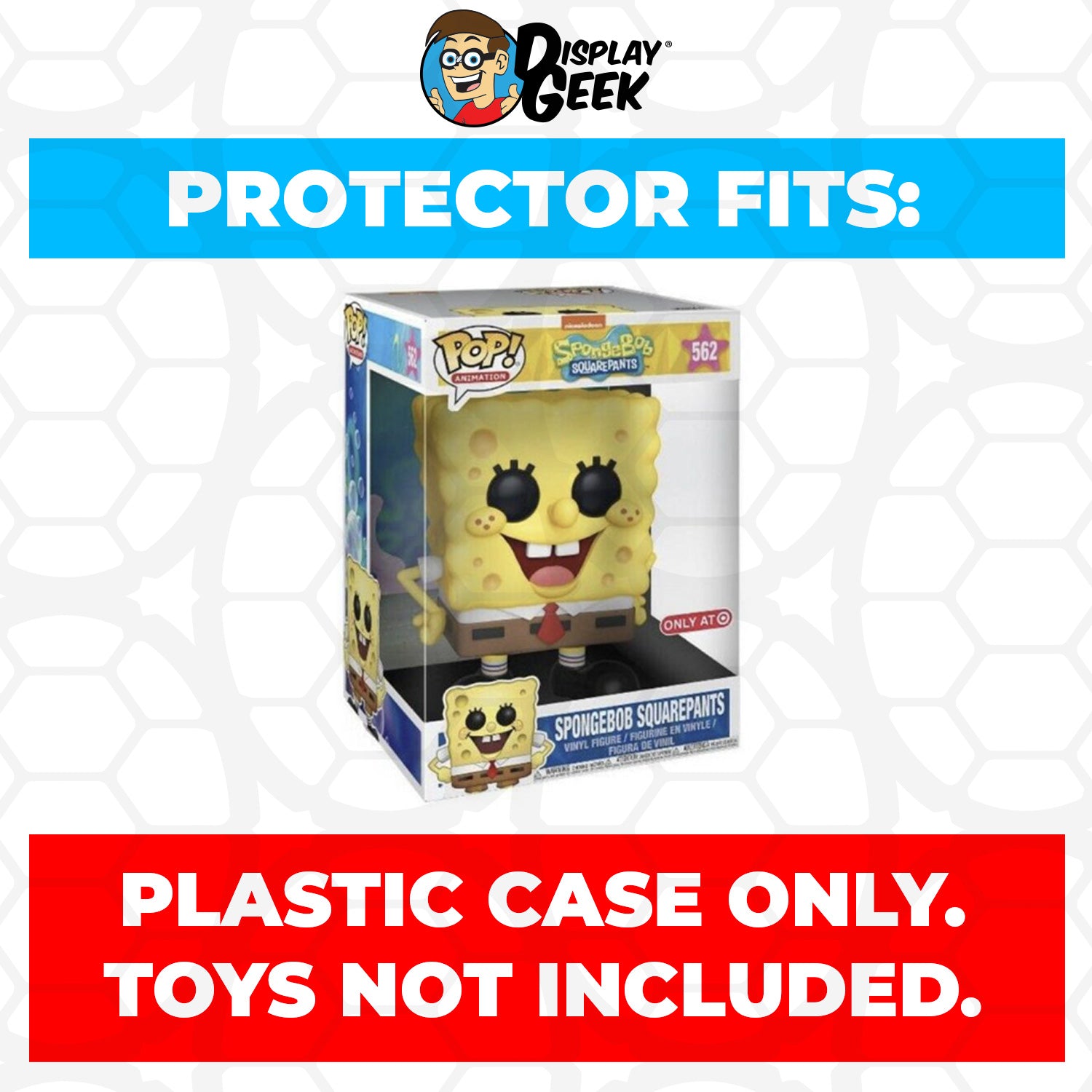 Pop Protector for 10 inch Spongebob Squarepants #562 Jumbo Funko Pop - PPG Pop Protector Guide Search Created by Display Geek