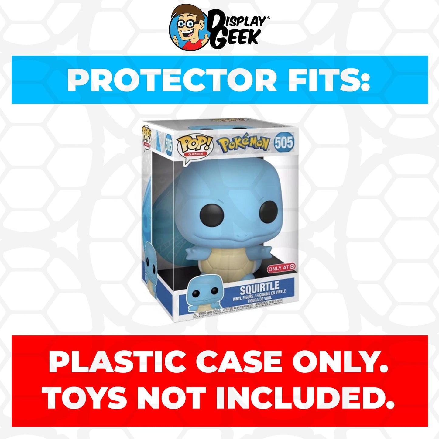 Pop Protector for 10 inch Squirtle #505 Jumbo Funko Pop - PPG Pop Protector Guide Search Created by Display Geek