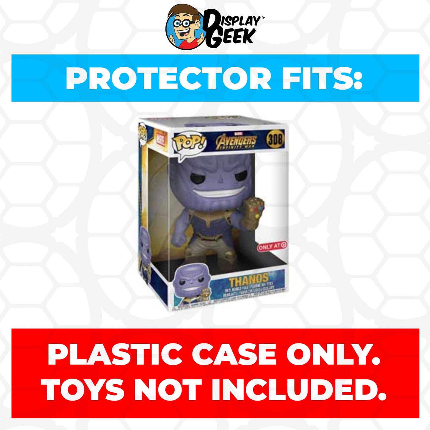 Pop Protector for 10 inch Thanos Infinity War #308 Jumbo Funko Pop - PPG Pop Protector Guide Search Created by Display Geek