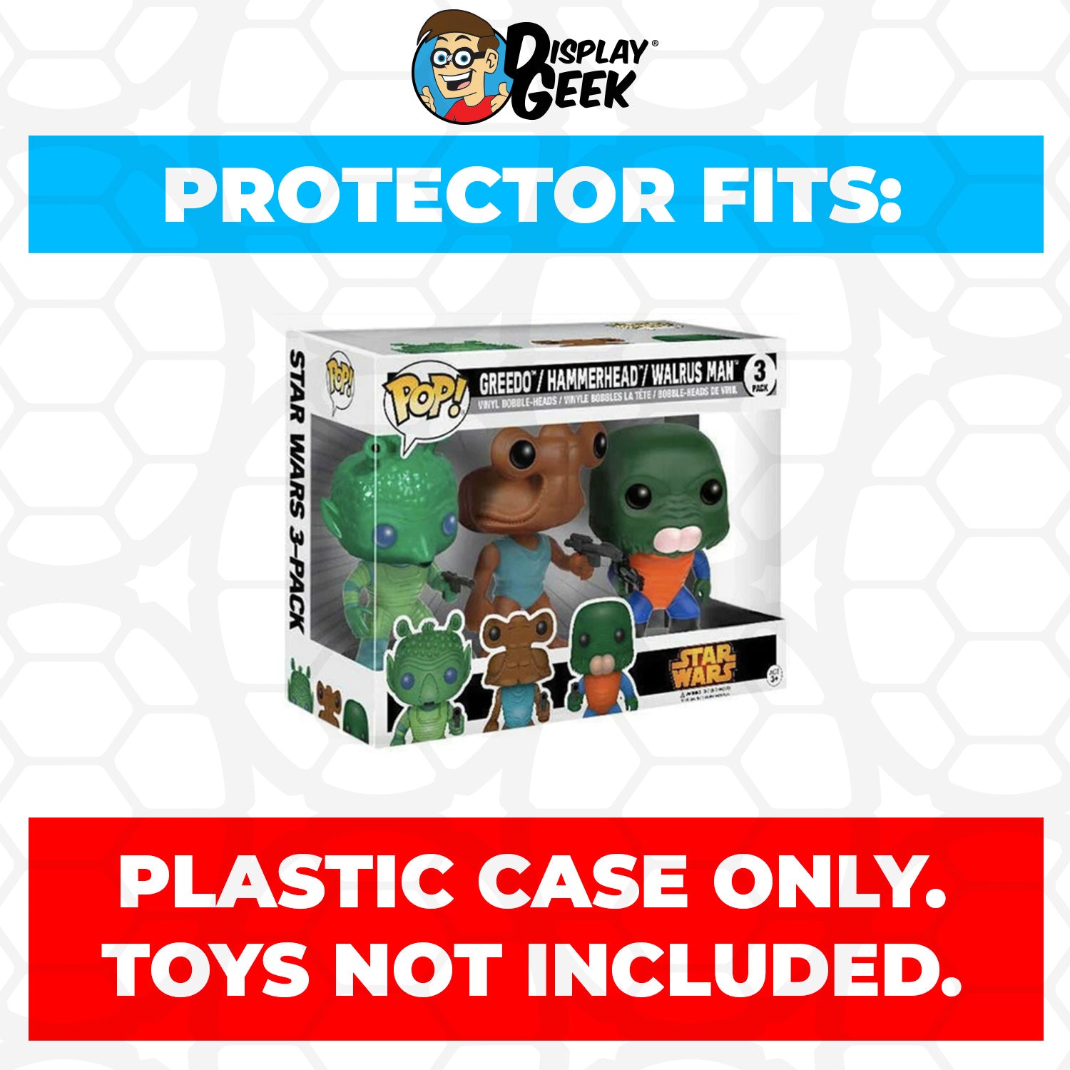 Pop Protector for 3 Pack Greedo, Hammerhead & Walrus Man Funko Pop - PPG Pop Protector Guide Search Created by Display Geek