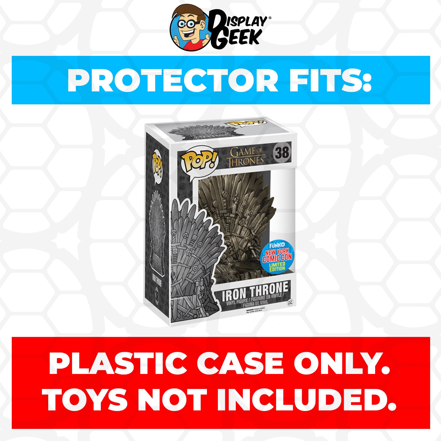 Pop Protector for 6 inch Iron Throne NYCC #38 Super Funko Pop - PPG Pop Protector Guide Search Created by Display Geek