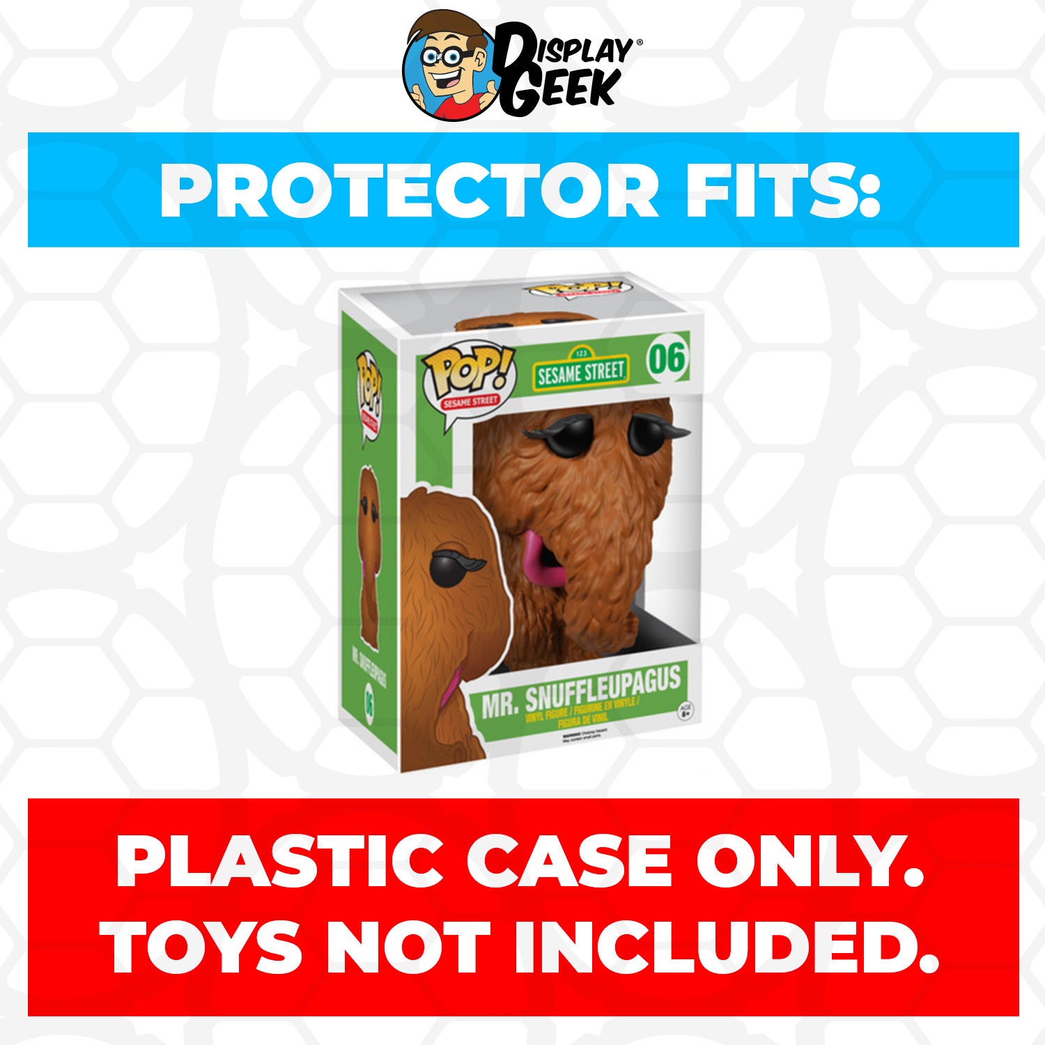 Pop Protector for 6 inch Mr. Snuffleupagus #05 Super Funko Pop - PPG Pop Protector Guide Search Created by Display Geek