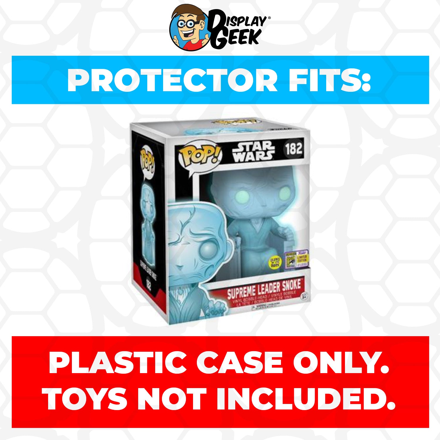 Pop Protector for 6 inch Supreme Leader Snoke Glow SDCC #182 Super Funko Pop - PPG Pop Protector Guide Search Created by Display Geek